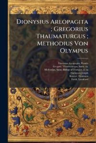 Dionysius Areopagita; Gregorius Thaumaturgus; Methodius Von Olympus