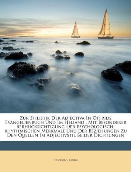 Zur Stilistik Der Adjectiva in Otfrids Evangelienbuch Und Im Heliand