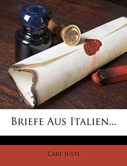 Carl Justi. Briefe aus Italien.