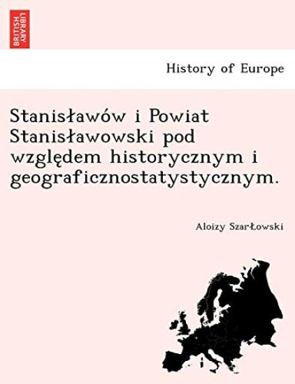 Stanis Awo W I Powiat Stanis Awowski Pod Wzgle Dem Historycznym I Geograficznostatystycznym.