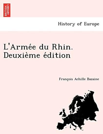 L'Arme E Du Rhin. Deuxie Me E Dition