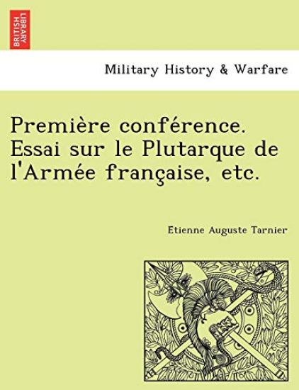Premie Re Confe Rence. Essai Sur Le Plutarque de L'Arme E Franc Aise, Etc.