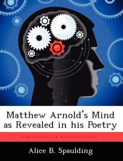 Matthew Arnold's Mind as Revealed in his Poetry