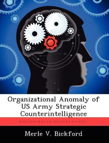 Organizational Anomaly of US Army Strategic Counterintelligence