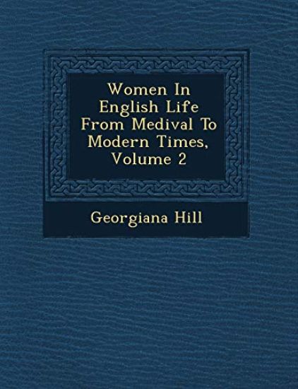 Women In English Life From Medi¿val To Modern Times, Volume 2