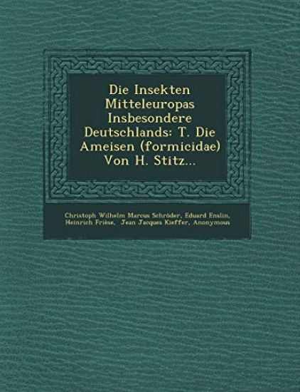 Die Insekten Mitteleuropas Insbesondere Deutschlands: T. Die Ameisen (formicidae) Von H. Stitz...