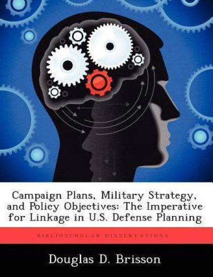 Campaign Plans, Military Strategy, and Policy Objectives