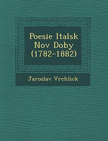 Poesie Italsk¿ Nov¿ Doby (1782-1882)