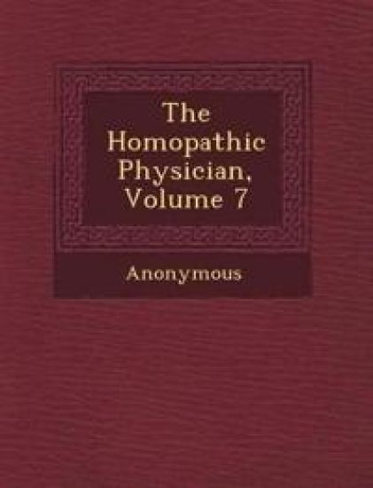 The Hom Opathic Physician, Volume 7