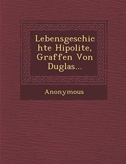Lebensgeschichte Hipolite, Graffen Von Duglas...