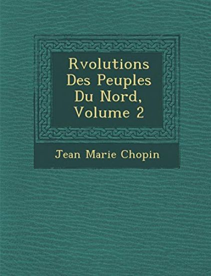 R¿volutions Des Peuples Du Nord, Volume 2