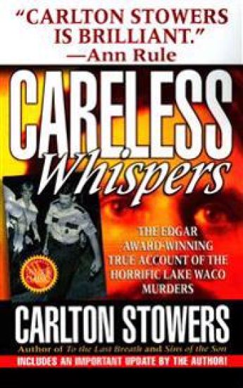 Careless Whispers: The Award-Winning True Account of the Horrific Lake Waco Murders