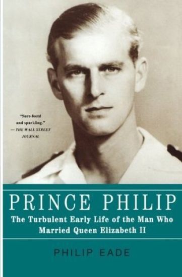 Prince Philip: The Turbulent Early Life of the Man Who Married Queen Elizabeth II