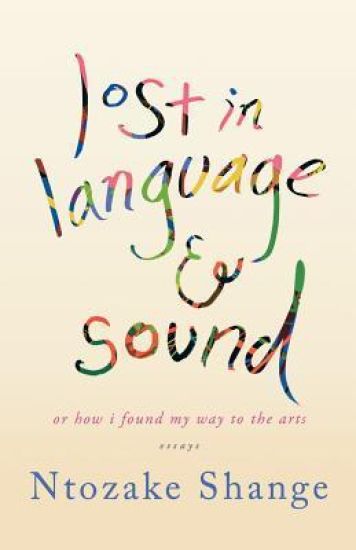 Lost in Language & Sound: Or How I Found My Way to the Arts: Essays