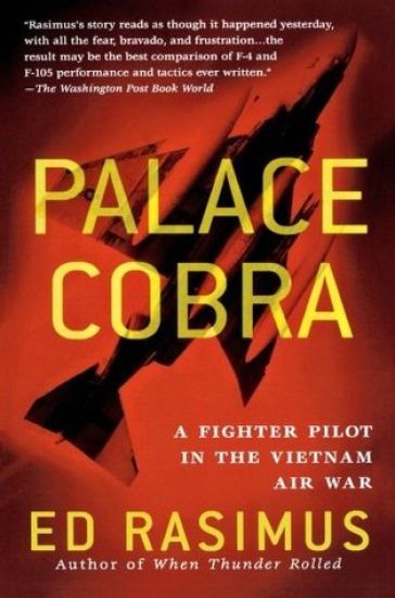 Palace Cobra: A Fighter Pilot in the Vietnam Air War