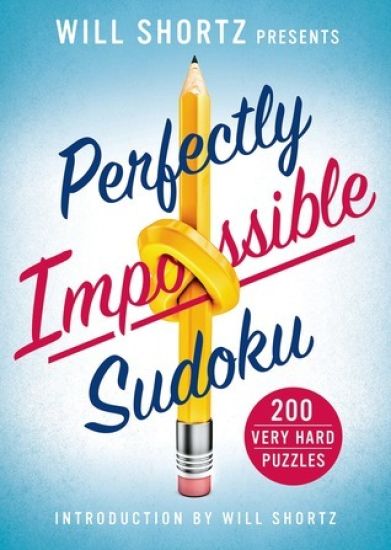 Will Shortz Presents Perfectly Impossible Sudoku: 200 Very Hard Puzzles