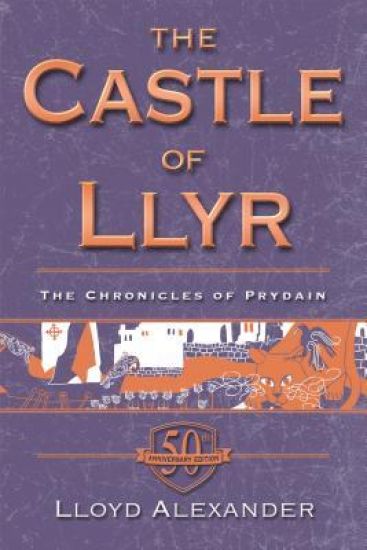 The Castle of Llyr: The Chronicles of Prydain, Book 3 (50th Anniversary Edition)