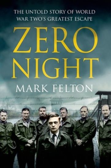 Zero Night: The Untold Story of World War Two's Greatest Escape: The Untold Story of World War Two's Greatest Escape