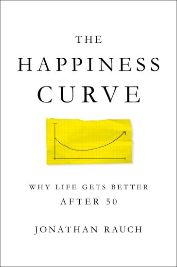 The Happiness Curve: Why Life Gets Better After 50
