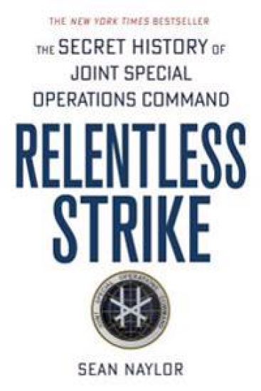 Relentless Strike: The Secret History of Joint Special Operations Command