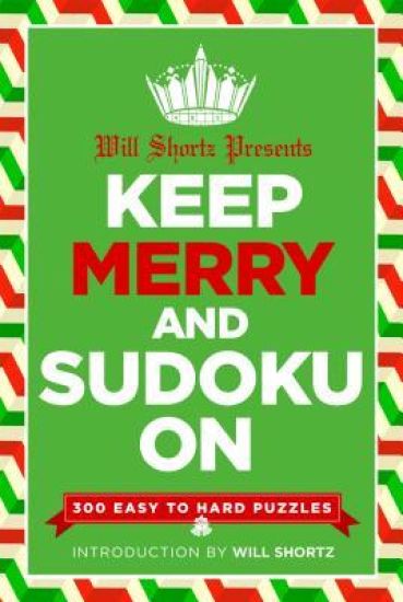 Will Shortz Presents Keep Merry and Sudoku on: 300 Easy to Hard Puzzles