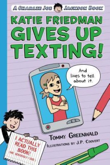 Katie Friedman Gives Up Texting! (and Lives to Tell about It.): A Charlie Joe Jackson Book