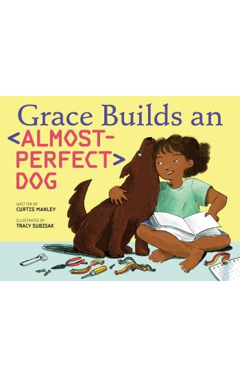 Grace Builds an Almost-Perfect Dog