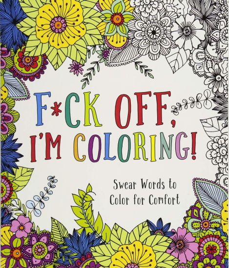 F*ck Off, I'm Coloring!