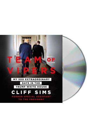 Team of Vipers: My 500 Extraordinary Days in the Trump White House