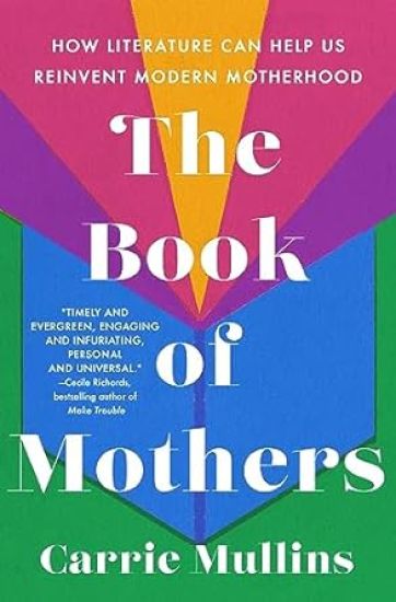 The Book of Mothers: How Literature Can Help Us Reinvent Modern Motherhood