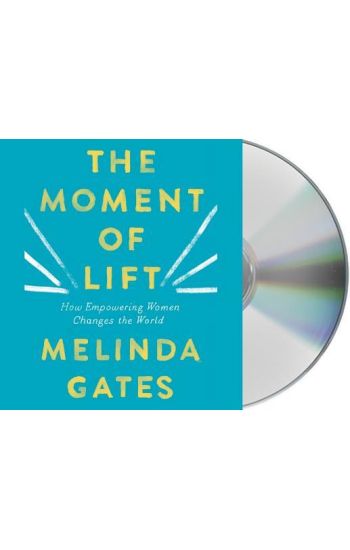 The Moment of Lift: How Empowering Women Changes the World