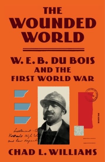 The Wounded World: W. E. B. Du Bois and the First World War