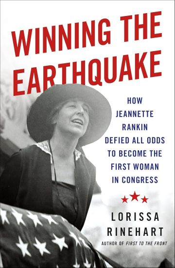 Winning the Earthquake: How Jeannette Rankin Defied All Odds to Become the First Woman in Congress
