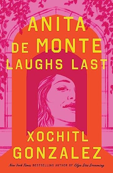 Anita de Monte Laughs Last: Reese's Book Club Pick (a Novel)