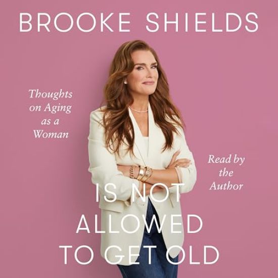 Brooke Shields Is Not Allowed to Get Old: Thoughts on Aging as a Woman