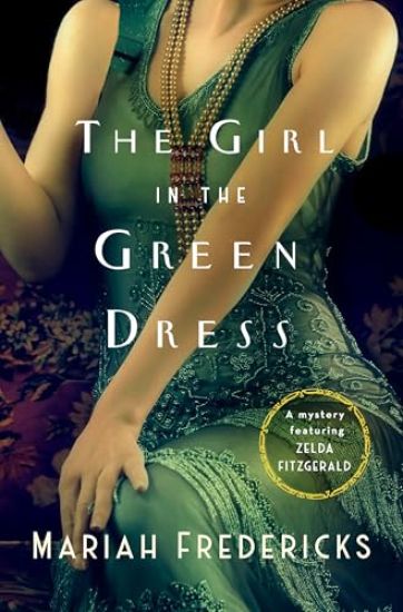 The Girl in the Green Dress: A Mystery Featuring Zelda Fitzgerald