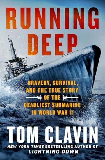 Running Deep: Bravery, Survival, and the True Story of the Deadliest Submarine in World War II