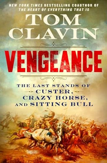 Vengeance: The Last Stands of Custer, Crazy Horse, and Sitting Bull