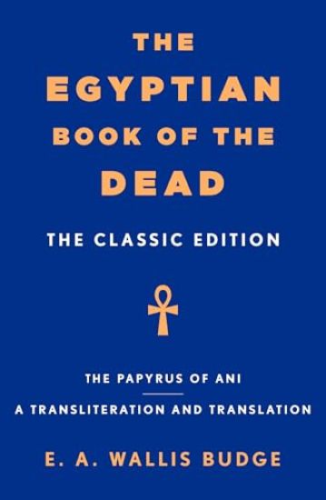 The Egyptian Book of the Dead: The Classic Edition
