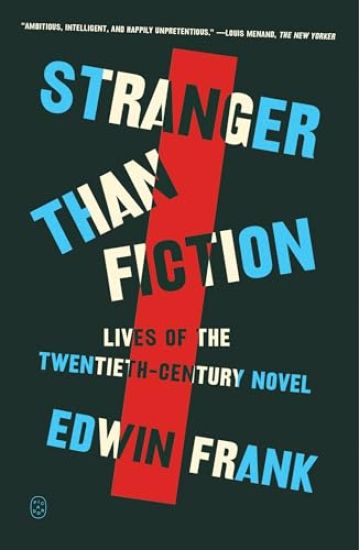 Stranger Than Fiction: Lives of the Twentieth-Century Novel
