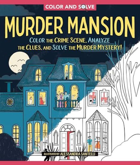 Color and Solve: Murder Mansion: Color the Crime Scene and Solve the Murder Mystery!