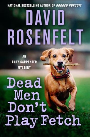 Dead Men Don't Play Fetch: An Andy Carpenter Mystery
