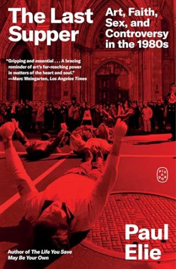 The Last Supper: Art, Faith, Sex, and Controversy in the 1980s