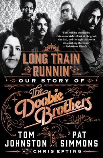 Long Train Runnin': Our Story of the Doobie Brothers