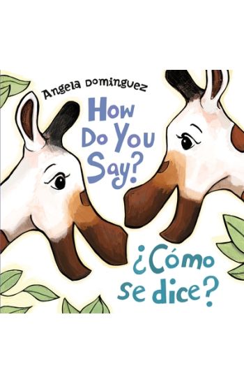How Do You Say? / ¿Cómo Se Dice? (Spanish Bilingual)