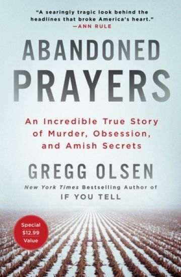 Abandoned Prayers: An Incredible True Story of Murder, Obsession, and Amish Secrets