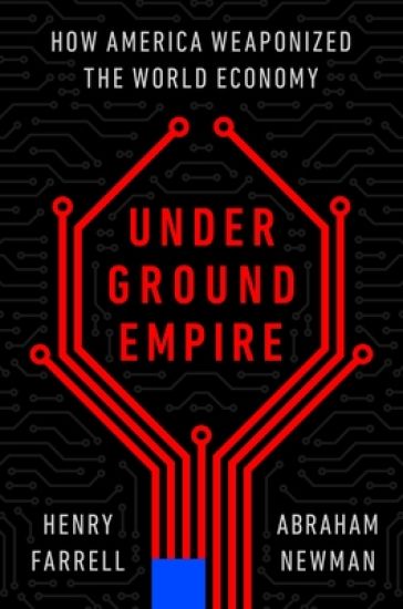Underground Empire: How America Weaponized the World Economy
