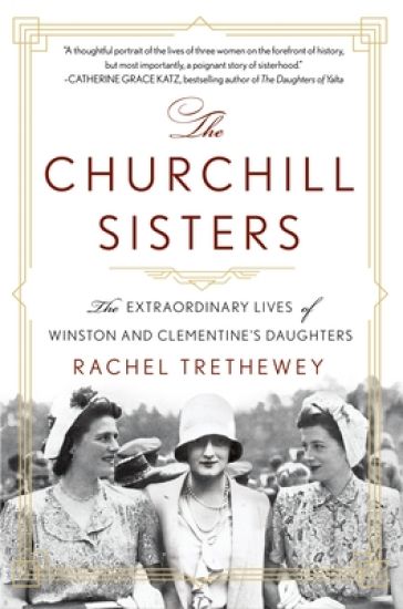 The Churchill Sisters: The Extraordinary Lives of Winston and Clementine's Daughters