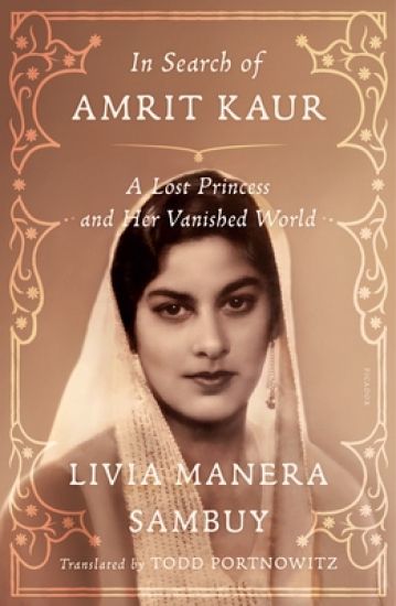 In Search of Amrit Kaur: A Lost Princess and Her Vanished World