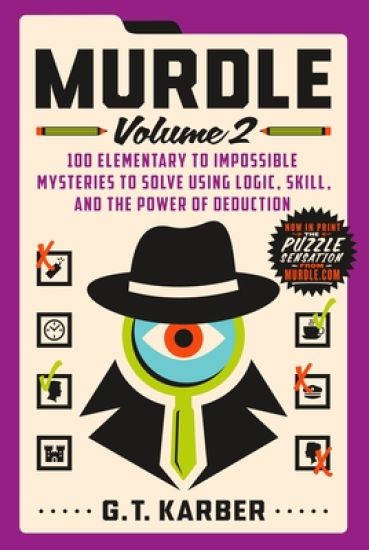 Kansikuva: Murdle: Volume 2: 100 Elementary to Impossible Mysteries to Solve Using Logic, Skill, and the Power of Deduction